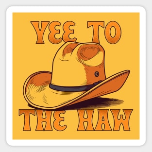 Yee To The Haw Magnet